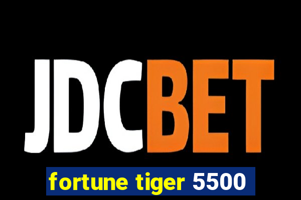 fortune tiger 5500